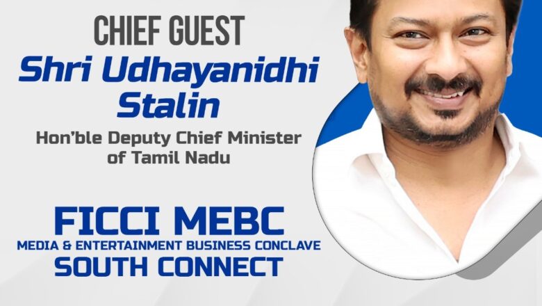 ஃபிக்கி (FICCI) மீடியா & என்டர்டெயின்மென்ட் பிசினஸ் கான்க்ளேவ் (MEBC) – சவுத் கனெக்ட் 2025_துணை முதலமைச்சர் உதயநிதி ஸ்டாலின் துவக்கி வைக்கிறார், கமல்ஹாசன் பங்கேற்கிறார்*