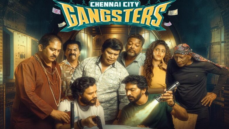 “சென்னை சிட்டி கேங்ஸ்டர்ஸ்”திரைவிமர்சனம்.
